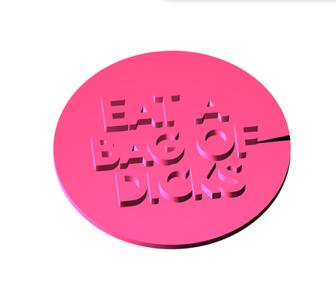 Eat a bag of D**ks